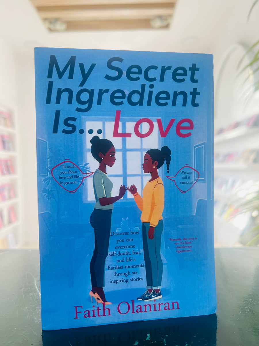 My Secret Ingredient Is Love by Faith Olaniran