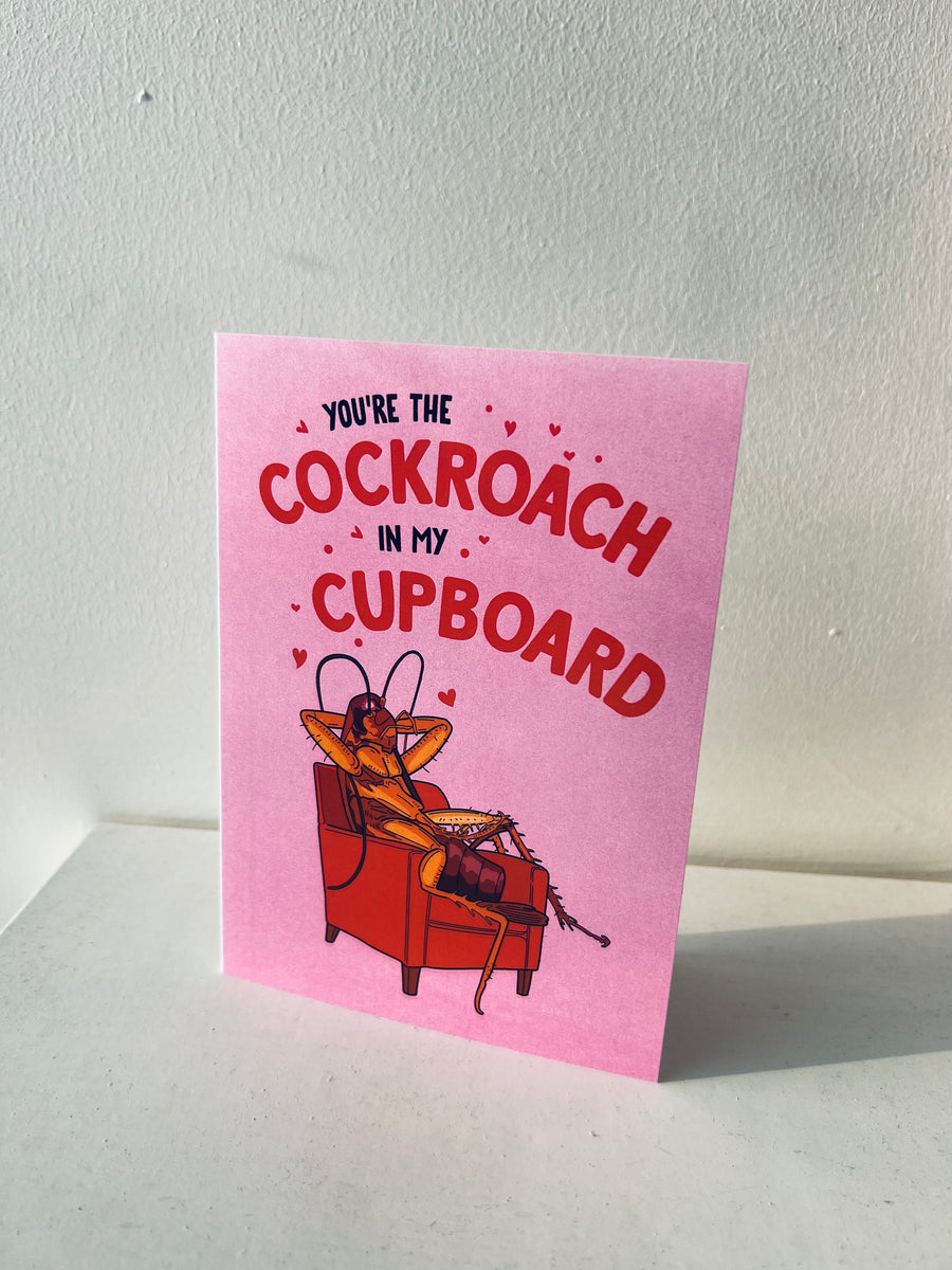 You’re The Cockroach In My Cupboard A5 Greeting Card