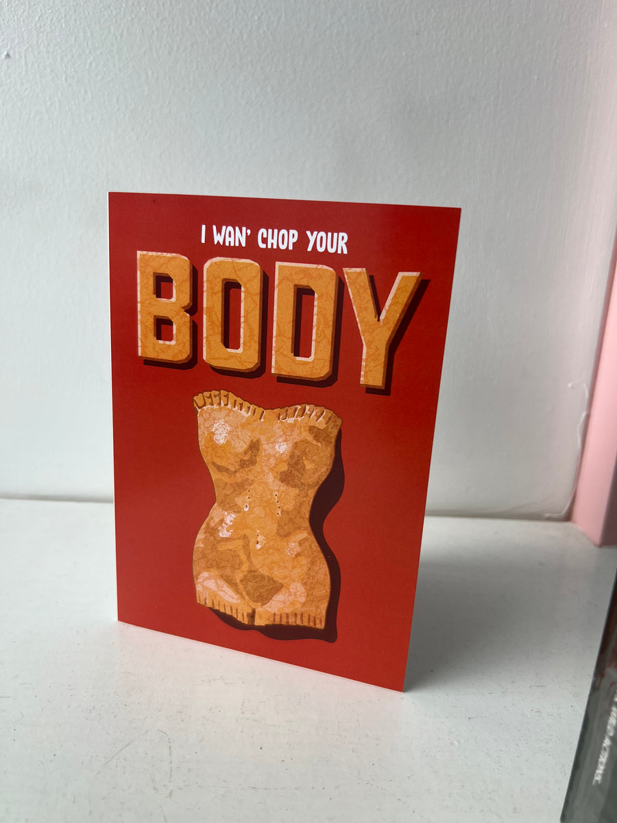 I Wan’ Chop Your Body A5 Greeting Card