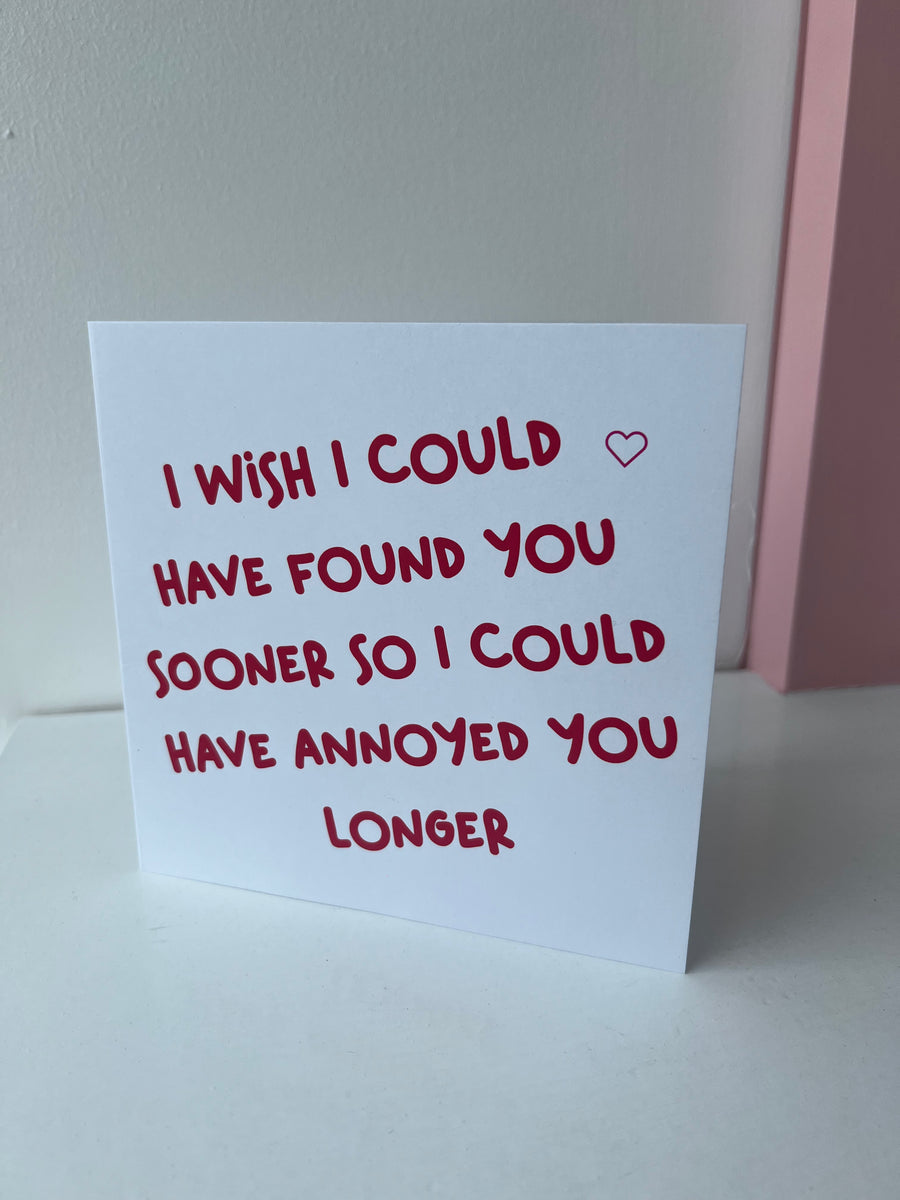I Wish I Could Have Found You Sooner” Greeting Card