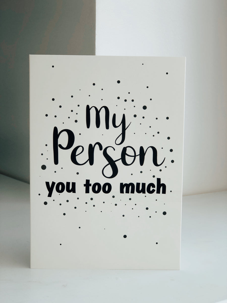 My Person You Too Much A5 Greeting Card