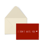 I Don't Hate You Greeting Card